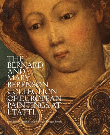 Carl Brandon Strehlke, Machtelt Brüggen Israëls, Carl Brandon Strehlke - Bernard and Mary Berenson Collection of European Paintings at I Tatti, Inbunden