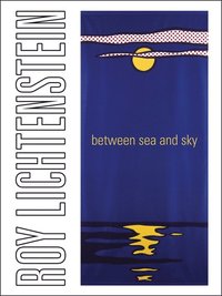 bokomslag Roy Lichtenstein: Between Sea and Sky