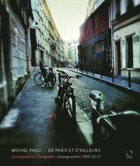 bokomslag Paris et d'ailleurs : photographies | fotografie | photographies 1985-2015