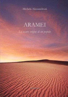 Michela Alessandroni - Aramei. Le oscure origini di un popolo, Häftad