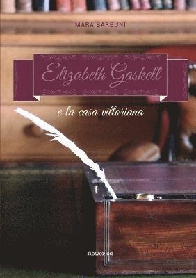 bokomslag Elizabeth Gaskell e la casa vittoriana