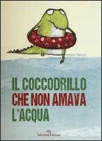 Gemma Merino - Il coccodrillo che non amava l'acqua, Inbunden