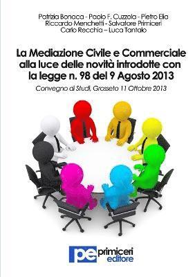 La Mediazione Civile e Commerciale alla luce delle novit introdotte con la legge n. 98 del 9 Agosto 2013 1