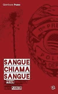 Sangue chiama sangue: Il primo romanzo della saga di Noah Parker