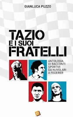 bokomslag Tazio e i suoi fratelli: Antologia di racconti sportivi da Nuvolari a Federer