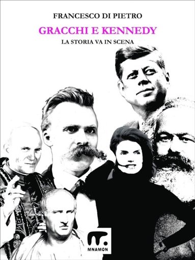 Francesco Di Pietro - Gracchi e Kennedy La storia va in scena, Häftad