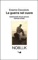 bokomslag La guerra nel cuore: Autobiografia del più giovane marinaio d'Italia