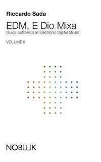 bokomslag EDM, E Dio Mixa 2: Guida polifonica all'Electronic Digital Music