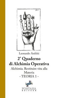 bokomslag Alchimia. Restituire vita alla materia. Teoria 1 - 2 quaderno di alchimia operativa