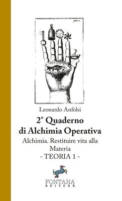 Alchimia. Restituire vita alla materia. Teoria 1 - 2 quaderno di alchimia operativa 1