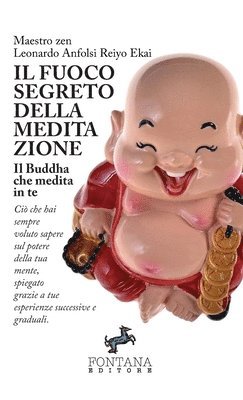 bokomslag Il fuoco segreto della meditazione - Il Buddha che medita in te