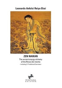 bokomslag Zen Naikan - The ancient energy alchemy of the Rinzai Zen monks. Including 21 Traditional Exercises