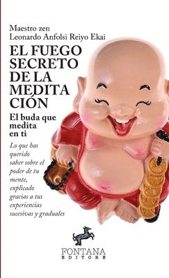 bokomslag El fuego secreto de la meditacin - Lo que has querido saber sobre el poder de tu mente, explicado gracias a tus experiencias sucesivas y graduales