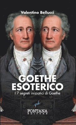 Goethe Esoterico - I 7 segreti iniziatici di Goethe 1