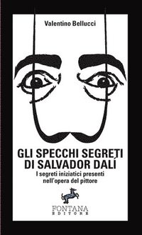 bokomslag Gli specchi segreti di Salvador Dalí - I segreti iniziatici presenti nell'opera del pittore