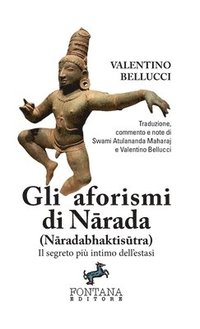 bokomslag Gli aforismi di N&#257;rada (N&#257;radabhaktis&#363;tra) - Il segreto pi intimo dell'estasi