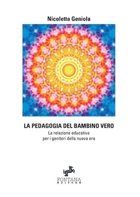 bokomslag La pedagogia del bambino vero - La relazione educativa per i genitori della nuova era