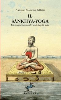 bokomslag Il &#346;&#257;nkhya-Yoga - Gli insegnamenti esoterici di Kapila-deva