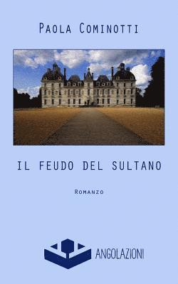 Paola Cominotti - Il feudo del Sultano, Häftad. Tillgänglighet: Lägg i varukorg