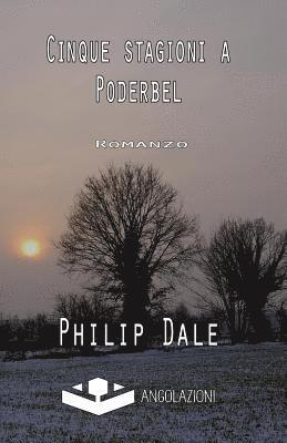 Philip Dale - Cinque stagioni a Poderbel, Häftad