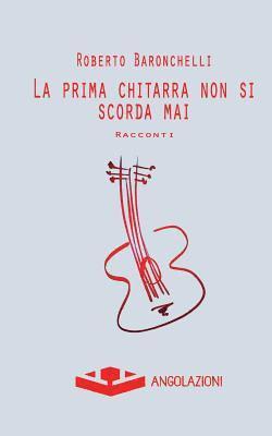 La prima chitarra non si scorda mai 1