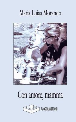 Maria Luisa Morando - Con amore, mamma, Häftad