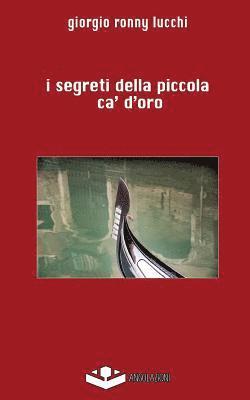 bokomslag I Segreti Della Piccola Ca' d'Oro