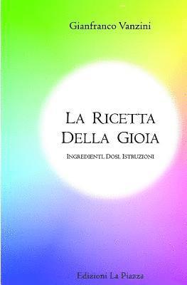 bokomslag La ricetta della gioia: Ingredienti, dosi, istruzioni