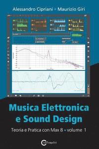 bokomslag Musica Elettronica e Sound Design - Teoria e Pratica con Max 8 - Volume 1 (Quarta Edizione)