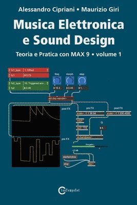 Alessandro Cipriani, Maurizio Giri - Musica Elettronica e Sound Design - Teoria e Pratica con Max 9 - Volume 1 (Quinta Edizione), Häftad