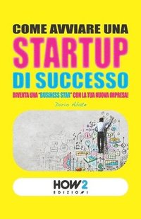 bokomslag Come Avviare Una Startup Di Successo