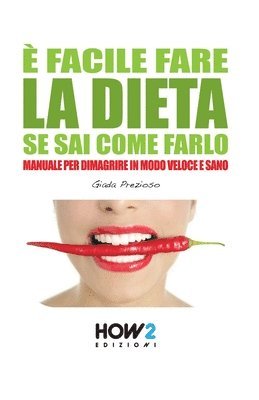 bokomslag È Facile Fare La Dieta Se Sai Come Farlo: Manuale per dimagrire in modo veloce e sano