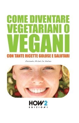 bokomslag Come Diventare Vegetariani O Vegani