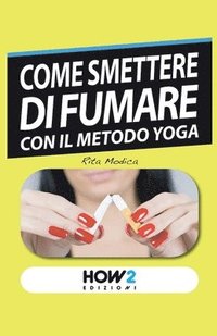 bokomslag Come Smettere Di Fumare Con Il Metodo Yoga