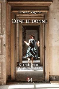 bokomslag Come le donne.: Storie vere di donne vere