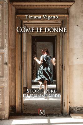 bokomslag Come le donne.: Storie vere di donne vere