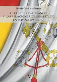 bokomslag El Concilio Vaticano II y las relaciones Iglesia-Estado en España (1965-1972)
