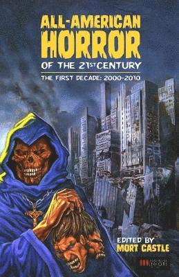 Jack Kechum, David Morrell - All-American Horror of the 21st Century: The First Decade (2000-2010), Häftad