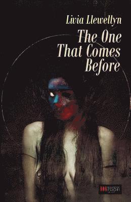 Livia Llewellyn - The One That Comes Before, Häftad
