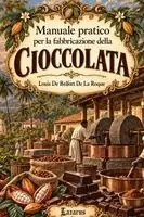 Louis de Belfort de la Roque - Manuale Pratico per la Fabbricazione della Cioccolata, Häftad. Tillgänglighet: Lägg i varukorg