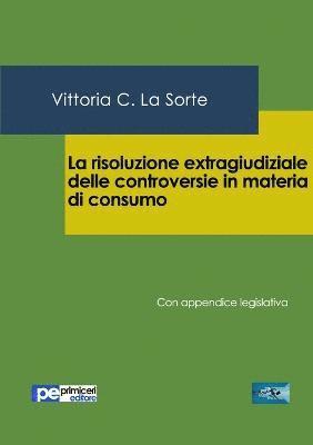 La risoluzione extragiudiziale delle controversie in materia di consumo 1