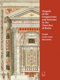 bokomslag Chapels of the Cinquecento and Seicento in the Churches of Rome