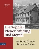 Die Sophie-Ploner-Stiftung und Meran 1