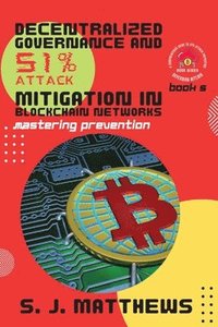 bokomslag Decentralized Governance and 51% Attack Mitigation in Blockchain Networks