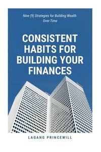 bokomslag Consistent Habits for Building Your Finances