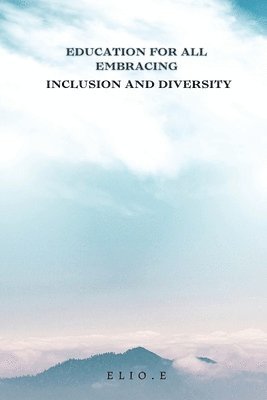 bokomslag Education for All Embracing Inclusion and Diversity
