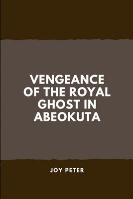 bokomslag Vengeance of the Royal Ghost in Abeokuta