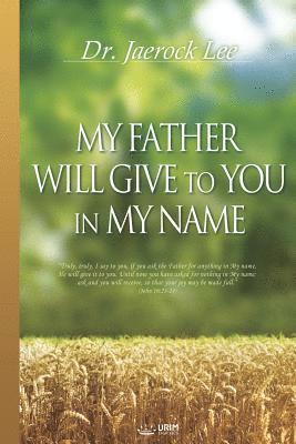 My Father Will Give to You in My Name 1