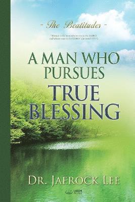 A Man Who Pursues True Blessing 1