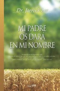 bokomslag Mi Padre Os Dará En Mi Nombre